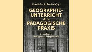 Buchcover 'Geographieunterricht als pädagogische Praxis'